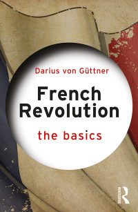 Darius von Gttner; — French Revolution: The Basics