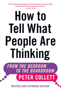 Peter Collett — How to Tell What People Are Thinking (Revised and Expanded Edition)