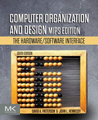 David A. Patterson, John L. Hennessy — Computer Organization and Design MIPS Edition