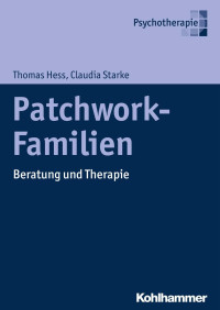 Thomas Hess & Claudia Starke — Patchwork-Familien: Beratung und Therapie