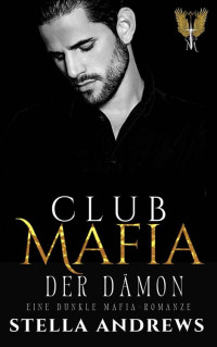 Stella Andrews — Club Mafia – Der Dämon: Eine dunkle Mafia-Romanze (German Edition)