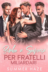 Summer Haze — Bimbo a Sorpresa per Fratelli Miliardari: Un Romance Reverse Harem (Italian Edition)