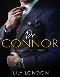 Lily London — Dr. Connor: Billionaires' Circle Book 1 (Billionaires' Circle Series)