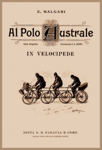 Emilio Salgari — Al Polo Australe in velocipede