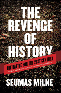 Milne, Seumas. — The Revenge of History