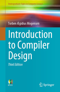 Torben Ægidius Mogensen — Introduction to Compiler Design, 3rd