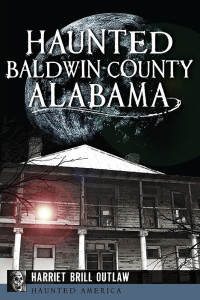Harriet Brill Outlaw — Haunted Baldwin County, Alabama (Haunted America)
