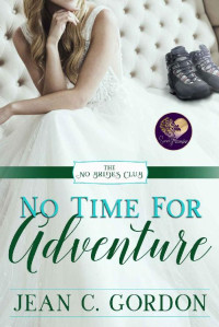 Jean C. Gordon & Sweet Promise Press [Gordon, Jean C.] — No Time for Adventure (The No Brides Club Book 14)