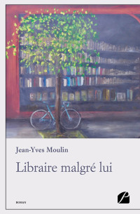 Jean-Yves Moulin [Moulin, Jean-Yves] — Libraire malgré lui