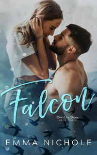 Emma Nichole [Nichole, Emma] — Falcon (Own the Skies Book 3)