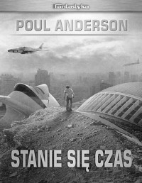 Anderson Poul — Stanie się czas