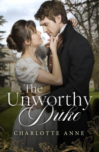 Charlotte Anne [Anne, Charlotte] — The Unworthy Duke