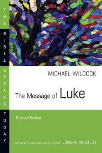 Michael Wilcock — The Message of Luke