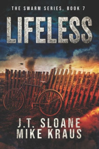 J. T. Sloane & Mike Kraus — Lifeless: An Epic Post-Apocalyptic Survival Thriller