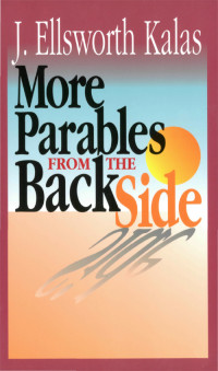 J. Ellsworth Kalas; — Parables From the Back Side Volume 2