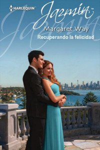 Margaret Way — Recuperando la felicidad