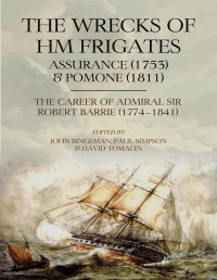 John Bingeman & Paul Simpson & David Tomalin — The Wrecks of HM Frigates Assurance (1753) & Pomone (1811)