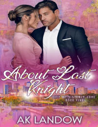 AK Landow — ABOUT LAST KNIGHT: City of Sisterly Love Book 5