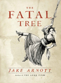 Jake Arnott [Arnott, Jake] — The Fatal Tree