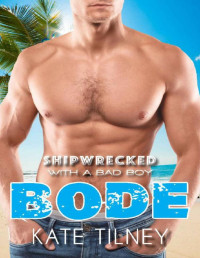 Kate Tilney [Tilney, Kate] — BODE: Shipwrecked with a Bad Boy #3: a BBW, bad boy island instalove short romance