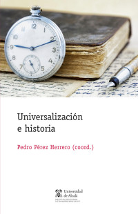 Prez Herrero, Pedro; — Universalizacin e historia .