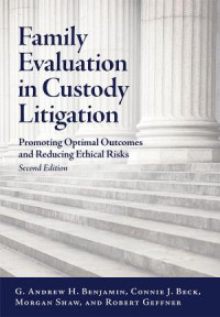 Benjamin, G. Andrew H.;Beck, Connie J.;Shaw, Morgan;Geffner, Robert; — Family Evaluation in Custody Litigation