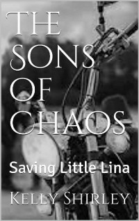 Kelly Shirley — The Sons of Chaos: Saving Little Lina