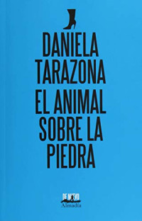 Daniela Tarazona — El animal sobre la piedra