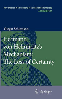 Schiemann, Gregor — Hermann von Helmholtz's Mechanism: The Loss of Certainty