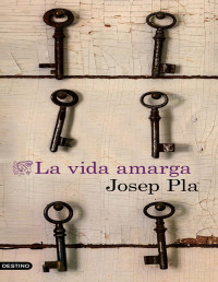 Josep Pla — La vida amarga