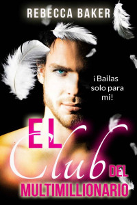 Rebecca Baker — El club del multimillonario