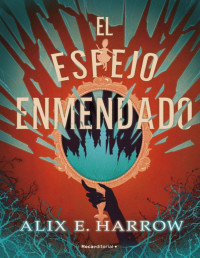 Alix E. Harrow — EL ESPEJO ENMENDADO