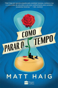 Matt Haig — Como parar o tempo