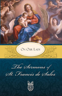 St. Francis de Sales — The Sermons of St. Francis De Sales: On Prayer (volume I)