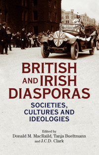 Donald MacRaild;Tanja Bueltmann;J. C. D. Clark; & Tanja Bueltmann & J. C. D. Clark — British and Irish Diasporas