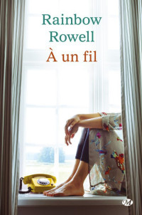 Rainbow Rowell — À un fil