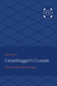 Otto H. Olsen — Carpetbagger's Crusade: The Life of Albion Winegar Tourgée