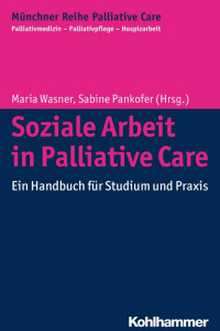 Maria Wasner & Sabine Pankofer — Soziale Arbeit in Palliative Care