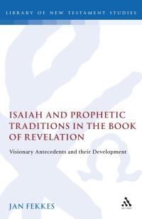 Jan Fekkes — Isaiah and Prophetic Traditions in the Book of Revelation