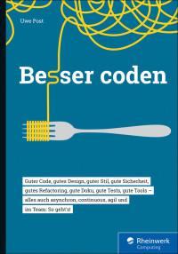 Post, Uwe — Besser coden · So machen Sie Ihren Code (und die Welt) ein bisschen besser!