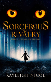 Kayleigh Nicol — Sorcerous Rivalry (The Mage-Born Chronicles Book 1)