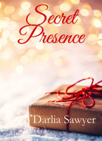 Darlia Sawyer — Secret Presence (A Christmas Secret 06)