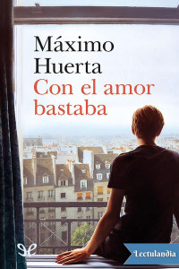 Máximo Huerta — Con el amor bastaba