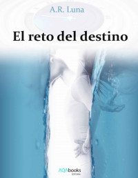 A. R. Luna — El Reto Del Destino