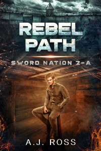 A.J. Ross — Rebel Path (A Sci-fi Psychological Thriller): Sword Nation 2-A