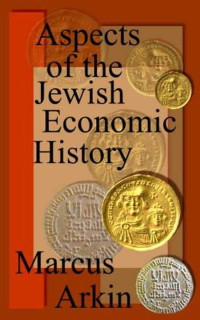 Arkin, Marcus. — Aspects of Jewish Economic History