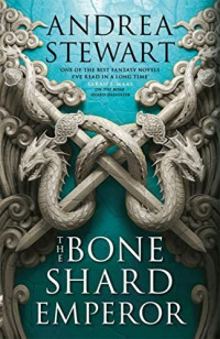 Andrea Stewart — The Bone Shard Emperor