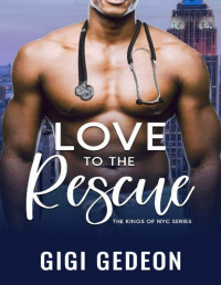 Gigi Gedeon — Love to the rescue (Kings of NYC Book 3)