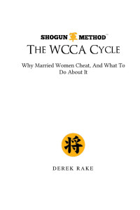 Derek Rake — Shogun Method: The Wicca Cycle - Why Married Women Cheat, And What To Do About It
