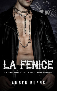 Black, Carmen — La Fenice (La Confraternita delle Ossa Vol. 4) (Italian Edition)